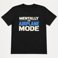 Mentally on Airplane Mode T-Shirt, Funny Travel Shirt, Airport Vacation Tee, Traveler Gift, Unisex Graphic T-Shirt