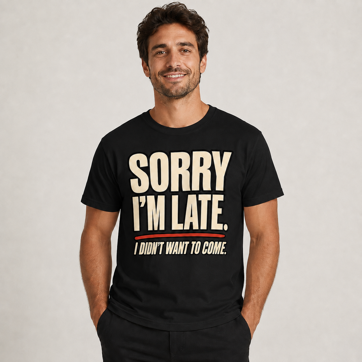 Sorry I’m Late Funny Graphic T-Shirt